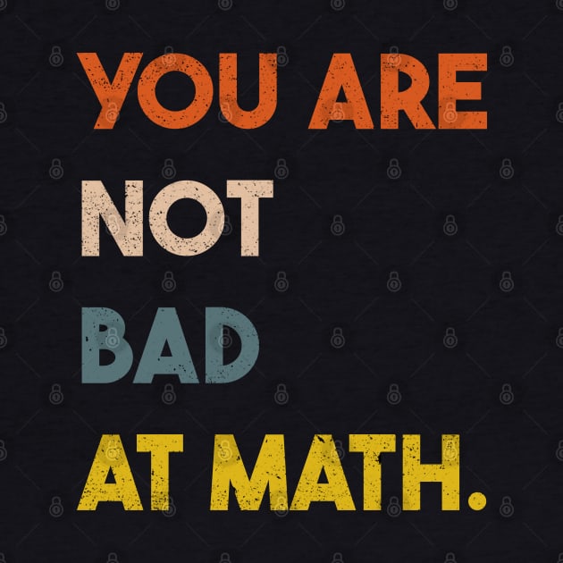 You  Are Not Bad At Math Vintage Quote Design Gift Idea by RickandMorty